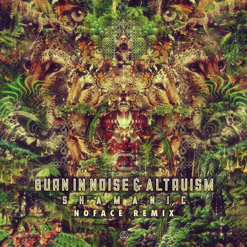Burn In Noise & Altruism - Shamanic (NoFace Remix) EP