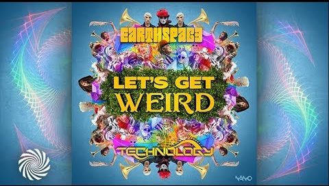 Earthspace & Technonolgy - Lets Get Weird